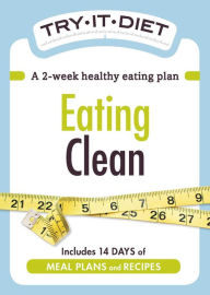 Title: Try-It Diet: Eating Clean: A two-week healthy eating plan, Author: Adams Media Corporation