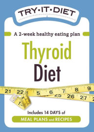 Title: Try-It Diet: Thyroid Diet: A two-week healthy eating plan, Author: Adams Media Corporation