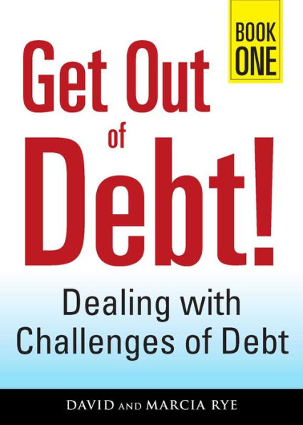 Get Out of Debt! Book One: Dealing with Challenges of Debt