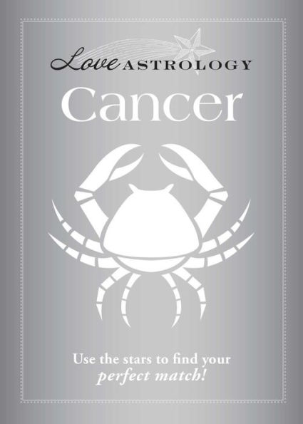 Love Astrology: Cancer: Use the stars to find your perfect match!