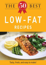 Title: The 50 Best Low-Fat Recipes: Tasty, fresh, and easy to make!, Author: Adams Media Corporation