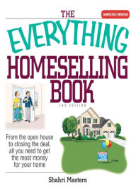 Title: The Everything Homeselling Book: From the Open House to Closing the Deal, All You Need to Get the Most Money for Your Home!, Author: Shahri Masters