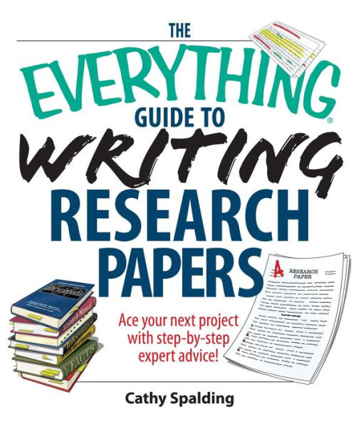 The Everything Guide To Writing Research Papers Book: Ace Your Next Project With Step-by-step Expert Advice!