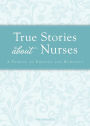 True Stories about Nurses: A tribute to empathy and humanity