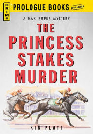 Title: The Princess Stakes Murder, Author: Kin Platt