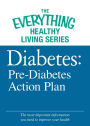 Diabetes: Pre-Diabetes Action Plan: The most important information you need to improve your health