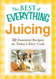 Title: Juicing: 50 Essential Recipes for Today's Busy Cook, Author: Adams Media Corporation