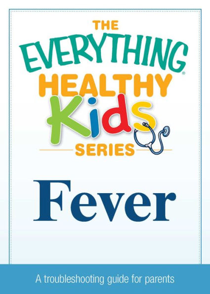 Fever: A troubleshooting guide to common childhood ailments