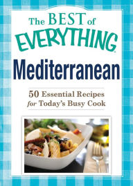 Title: Mediterranean: 50 Essential Recipes for Today's Busy Cook, Author: Adams Media Corporation