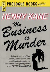 Title: My Business is Murder, Author: Henry Kane