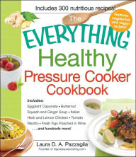 Title: The Everything Healthy Pressure Cooker Cookbook, Author: Laura Pazzaglia
