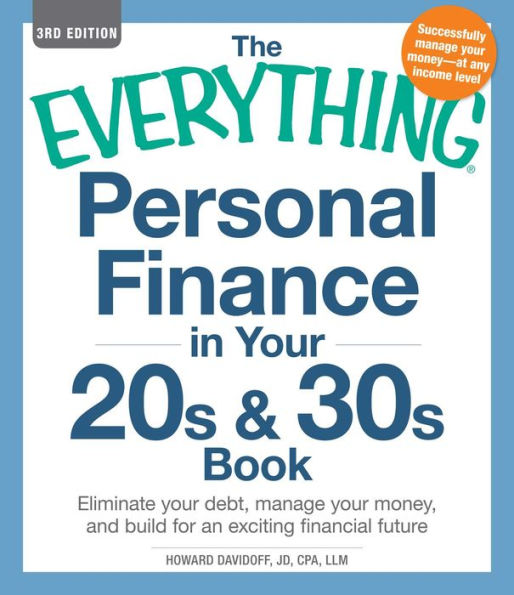 The Everything Personal Finance your 20s & 30s Book: Eliminate debt, manage money, and build for an exciting financial future