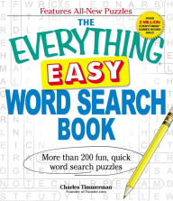 Title: The Everything Easy Word Search Book: More than 200 fun, quick word search puzzles, Author: Charles Timmerman