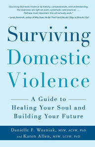 Title: Surviving Domestic Violence: A Guide to Healing Your Soul and Building Your Future, Author: Danielle F Wozniak