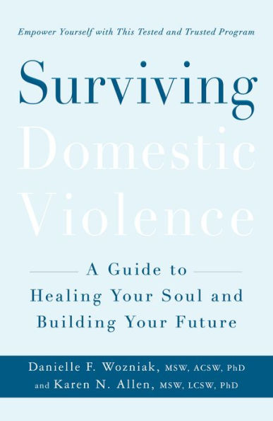 Surviving Domestic Violence: A Guide to Healing Your Soul and Building Your Future