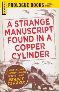 Title: A Strange Manuscript Found in a Copper Cylinder, Author: James De Mille