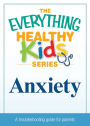 Anxiety: A troubleshooting guide for parents