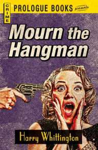 Title: Mourn the Hangman, Author: Harry Whittington