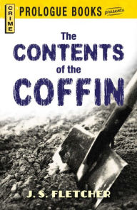 Title: The Contents of the Coffin, Author: J. S. Fletcher