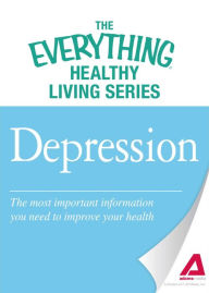 Title: Depression: The most important information you need to improve your health, Author: Adams Media Corporation