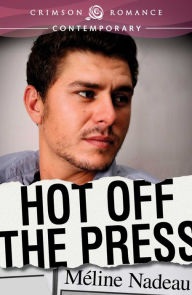 Title: Hot Off The Press, Author: Meline Nadeau