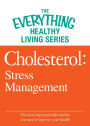 Cholesterol: Stress Management: The most important information you need to improve your health