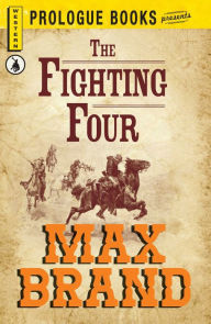 Title: The Fighting Four, Author: Max Brand