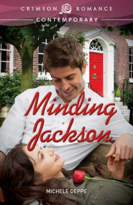 Title: Minding Jackson, Author: Michele Deppe