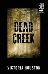 Title: Dead Creek (Loon Lake Fishing Mystery Series #2), Author: Victoria Houston