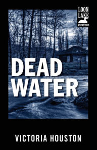 Title: Dead Water (Loon Lake Fishing Mystery Series #3), Author: Victoria Houston