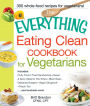 Alternative view 2 of The Everything Eating Clean Cookbook for Vegetarians