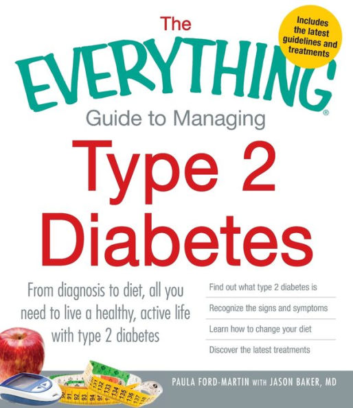 the Everything Guide to Managing Type 2 Diabetes: From Diagnosis Diet, All You Need Live a Healthy, Active Life with Diabetes - Find Out What Is, Recognize Signs and Symptoms, Learn How Change Your Diet Discover