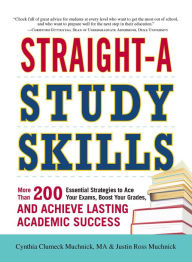 Title: Straight-A Study Skills: More Than 200 Essential Strategies to Ace Your Exams, Boost Your Grades, and Achieve Lasting Academic Success, Author: Cynthia Clumeck Muchnick