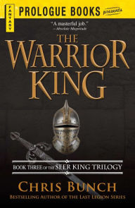 Title: The Warrior King: Book Three of the Seer King Trilogy, Author: Chris Bunch
