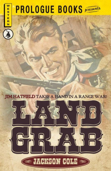 Land Grab: Jim Hatfield takes a hand in a range war!