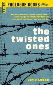 Title: The TWISTED ONES, Author: Vin Packer