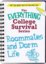 Title: Roommates and Dorm Life: Get the most out of college life, Author: Adams Media Corporation