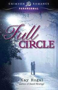 Title: Full Circle, Author: Kay Rogal