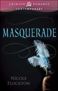 Title: Masquerade: Book 1 in the Lovers Unmasked series, Author: Nicole Flockton