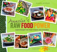 Title: Annelie's Raw Food Power: Supercharged Raw Food Recipes and Remedies, Author: Annelie Whitfield