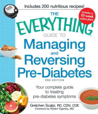 Title: The Everything Guide to Managing and Reversing Pre-Diabetes: Your Complete Guide to Treating Pre-Diabetes Symptoms, Author: Gretchen Scalpi
