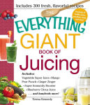 Alternative view 1 of The Everything Giant Book of Juicing: Includes Vegetable Super Juice, Mango Pear Punch, Ginger Zinger, Super Immunity Booster, Blueberry Citrus Juice and hundreds more!