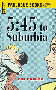 Title: 5:45 To Suburbia, Author: Vin Packer