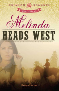 Title: Melinda Heads West, Author: Robyn Corum