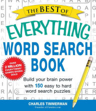 Title: The Best of Everything Word Search Book: Build Your Brain Power with 150 Easy to Hard Word Search Puzzles, Author: Charles Timmerman
