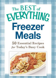 Title: Freezer Meals: 50 Essential Recipes for Today's Busy Cook, Author: Adams Media Corporation