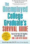 Alternative view 2 of The Unemployed College Graduate's Survival Guide: How to Get Your Life Together, Deal with Debt, and Find a Job After College