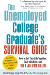 Alternative view 3 of The Unemployed College Graduate's Survival Guide: How to Get Your Life Together, Deal with Debt, and Find a Job After College