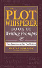 Alternative view 2 of The Plot Whisperer Book of Writing Prompts: Easy Exercises to Get You Writing