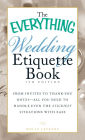 Alternative view 2 of The Everything Wedding Etiquette Book: From Invites to Thank-you Notes - All You Need to Handle Even the Stickiest Situations with Ease